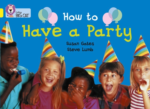 COLLINS BIG CAT HOW TO HAVE A PARTY YELLOW
