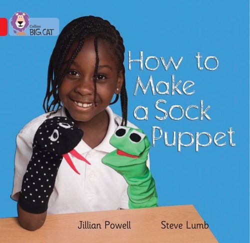 COLLINS BIG CAT HOW TO MAKE A SOCK PUPPET- RED A