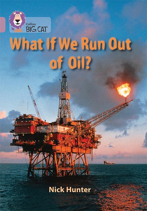 COLLINS BIG CAT WHAT IF WE RUN OUT OF OIL