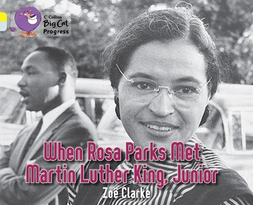 COLLINS BIG CAT WHEN ROSA PARKS MET MARTIN LUTHER