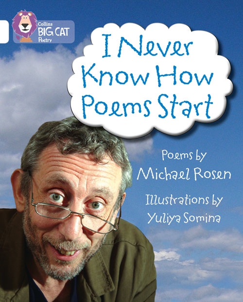 COLLINS BIG CAT I NEVER KNOW HOW POEMS START (POET