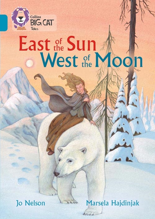COLLINS BIG CAT EAST OF THE SUN, WEST OF THE MOON-