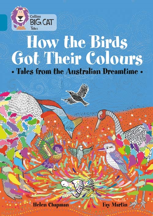 COLLINS BIG CAT HOW THE BİRDS GOT THEİR COLOUR.: T