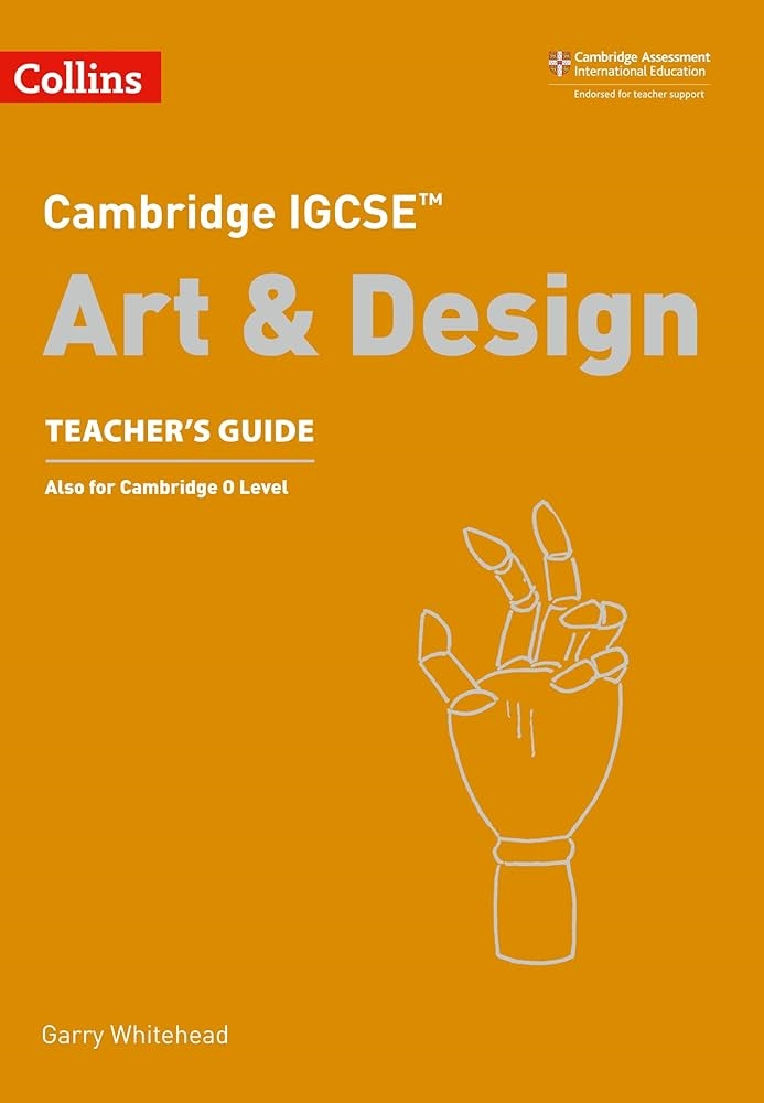 CAMBRIDGE IGCSE ART& DESIGN TEACHERS GUIDE