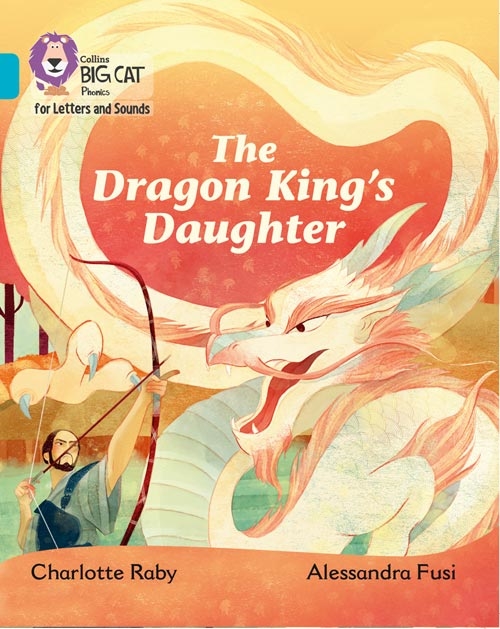 COLLINS BIG CAT THE DRAGON KING'S DAUGHTER