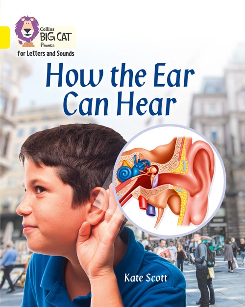 COLLINS BIG CAT HOW THE EAR CAN HEAR