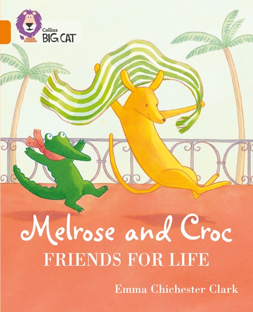 COLLINS BIG CAT MELROSE AND CROC FRIENDS FOR LIFE