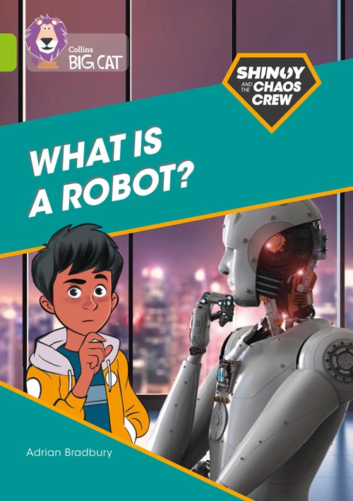 COLLINS BIG CAT SHINOY CREW - WHAT IS A ROBOT?