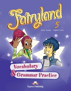 FAIRYLAND 5 VOCABULARY & GRAMMAR PRATICE