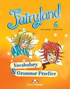 FAIRYLAND 6 VOCABULARY & GRAMMAR PRACTICE