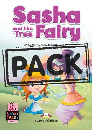 SHORT TALES LEVEL 4-SASHA AND THE THREE FAIRY WITH