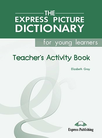 THE EXPRESS PICTURE DICTIONARY TEACHER'S ACT.BOOK