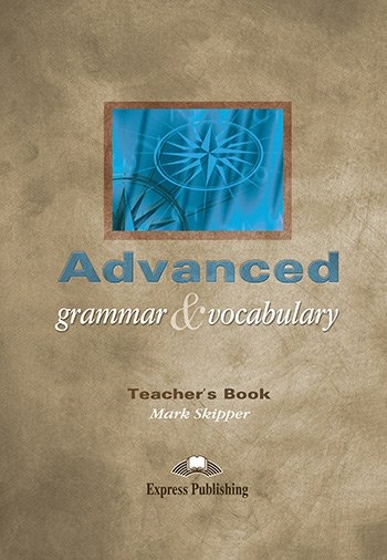 ADVANCED GRAMMAR & VOCABULARY TEACHER'S BOOK
