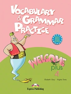 WELCOME PLUS 4 VOCABULARY & GRAMMAR PRACTICE