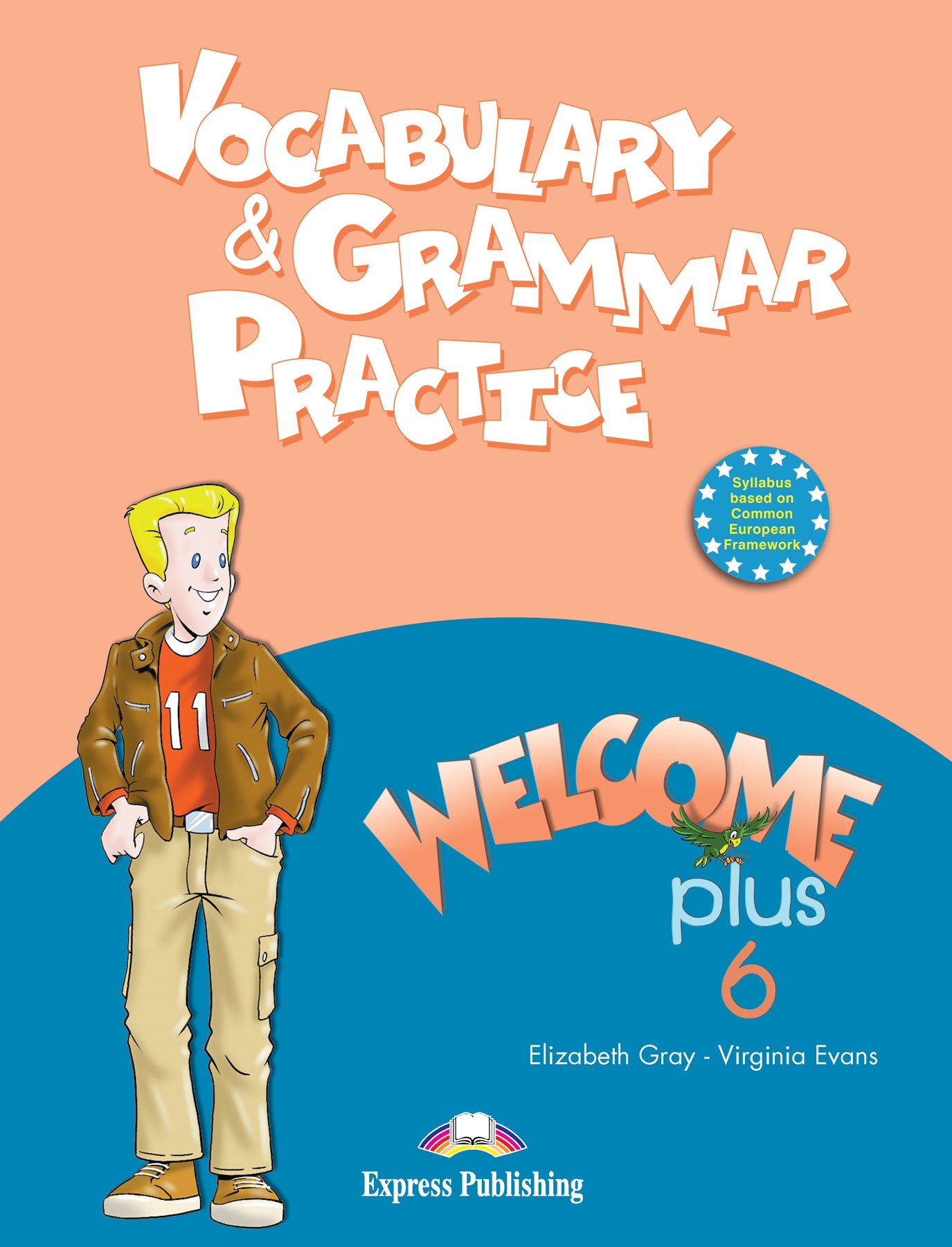 WELCOME PLUS 6 VOCABULARY & GRAMMAR PRACTICE